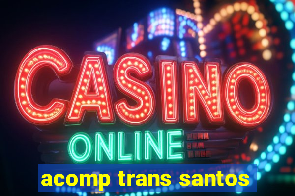 acomp trans santos